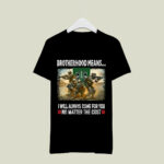 10th Special Forces Group Brotherhood Mean I Will Always Come For You No Matter The Cost 4 T Shirt