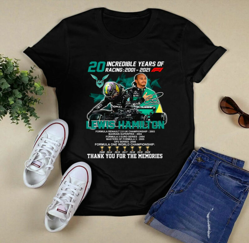 20 Incredible Years Of Racing 2001 2021 Lewis Hamilton Thank You For The Memories 0 T Shirt