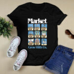 2023 Market Grow With Us 2 T Shirt