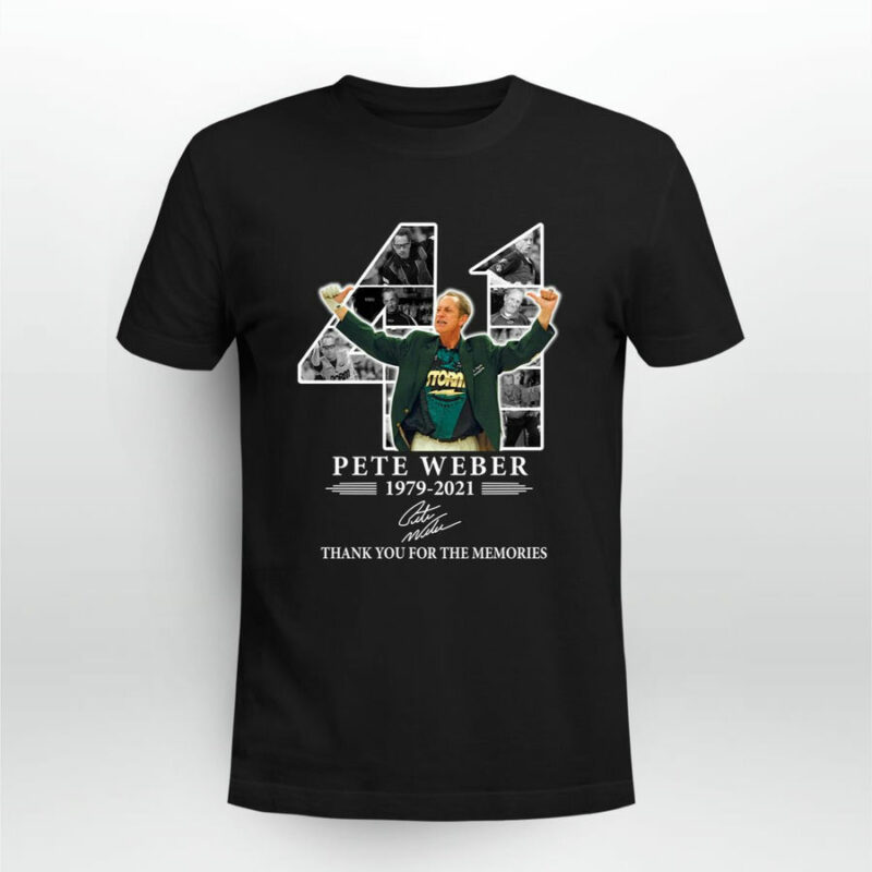 41 Pete Weber 1979 2021 Thank You For The Memories Signature 0 T Shirt