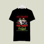 45 Years 1977 2022 Tom Brady The Man The Myth The Legend Signature 2 T Shirt