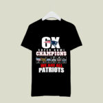 6x Super Bowl Champions We Are All Patriots New England Patriots 3 T Shirt