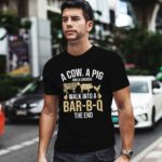 A Cow A Pig And A Chicken Walk Into A Bar B Q The End BBQ 0 T Shirt 1