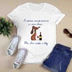 A Dog And Wine A Woman Cannot Survive On Wine Alone She Also Needs A Dog 3 T Shirt