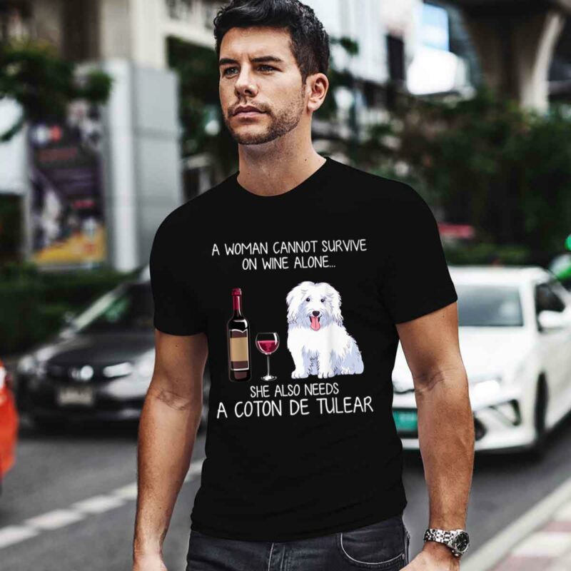 A Woman Cannot Survive On Wine Alone She Also Needs A Coton De Tulear 0 T Shirt 1