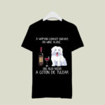 A Woman Cannot Survive On Wine Alone She Also Needs A Coton De Tulear 2 T Shirt 1