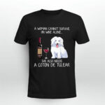 A Woman Cannot Survive On Wine Alone She Also Needs A Coton De Tulear 3 T Shirt 1
