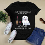 A Woman Cannot Survive On Wine Alone She Also Needs A Coton De Tulear 4 T Shirt 1