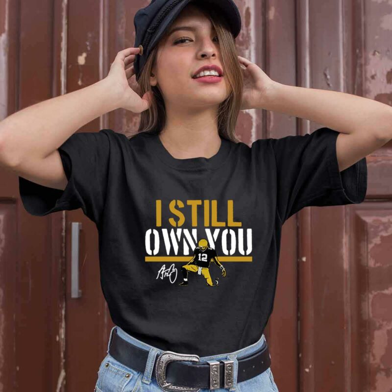 Aaron Rodgers I Still Own You 0 T Shirt
