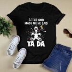 After God Made Me He Said Tada Snoopy 2 T Shirt