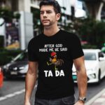 After God Made Me He said Ta da Funny Chicken 0 T Shirt 1