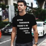 After Tomorrow Theres No Tomorrow David Ortiz 1 T Shirt