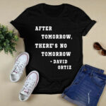 After Tomorrow Theres No Tomorrow David Ortiz 2 T Shirt