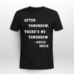After Tomorrow Theres No Tomorrow David Ortiz 3 T Shirt