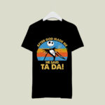 After god made me he said ta da Jack Skellington vintage 4 T Shirt