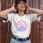 Aint No Laws When Your Drinking Claws 1 T Shirt