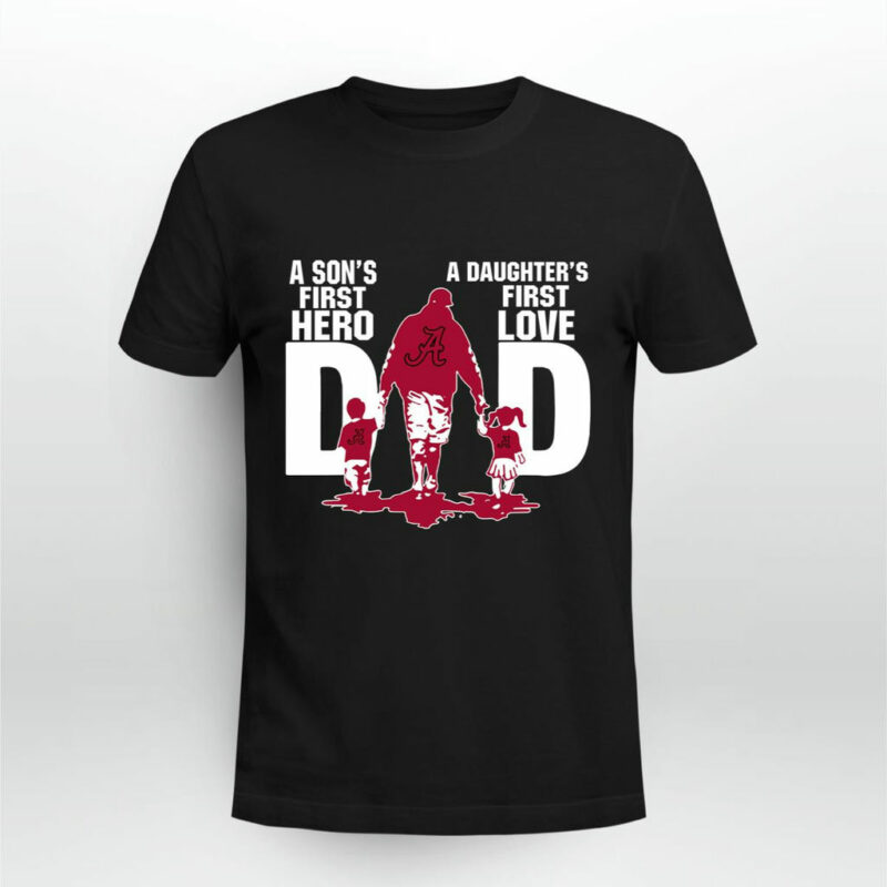 Alabama Crimson Tide Dad Sons First Hero Daughters First Love 0 T Shirt