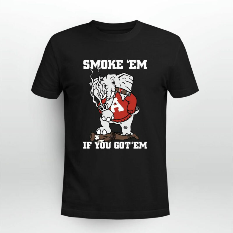 Alabama Smoke Em If You Got Em 0 T Shirt