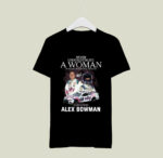 Alex Bowman Never Underestimate A Woman Who Understands Nascar 1 T Shirt