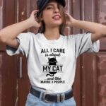 All I Care Is About My Cat And Like Maybe 3 People 1 T Shirt