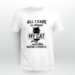 All I Care Is About My Cat And Like Maybe 3 People 4 T Shirt
