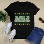 All I Want For Christmas Is A Costco Hot Dog Tacky 4 T Shirt