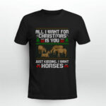All I Want For Christmas Is You Just Kidding I Want Horses Ugly Christmas 2 T Shirt