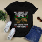 All I Want For Christmas Is You Just Kidding I Want Horses Ugly Christmas 3067 T Shirt
