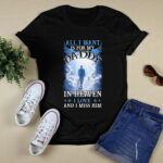 All I Want Is For My Daddy In Heaven I Love And I Miss Him 2487 T Shirt