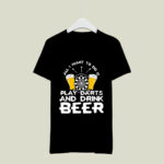 All I Want To Do Is Play Darts And Drink Beer 3 T Shirt