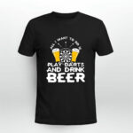 All I Want To Do Is Play Darts And Drink Beer 7 T Shirt