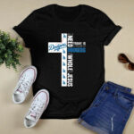 All I need today is a little bit of Dodgers and a whole lot of Jesus 3 T Shirt