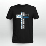 All I need today is a little bit of Dodgers and a whole lot of Jesus 4 T Shirt