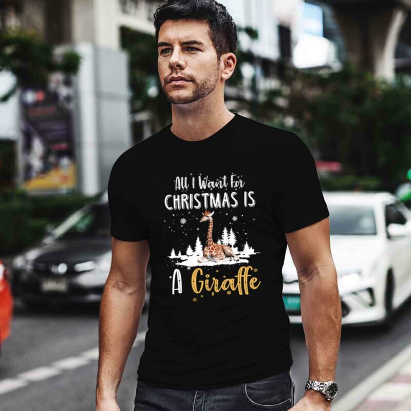 All Is Want For A Christmas Is A Giraffe Christmas Gift 0 T Shirt 1