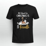 All Is Want For A Christmas Is A Giraffe Christmas Gift 2 T Shirt 1