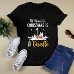 All Is Want For A Christmas Is A Giraffe Christmas Gift 4 T Shirt 1