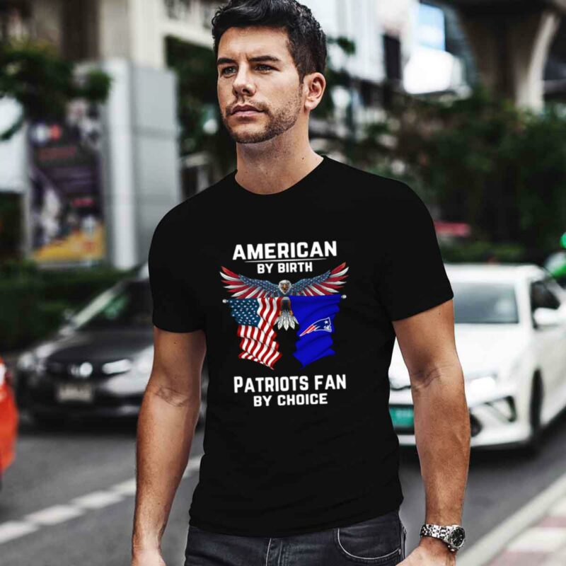 American By Birth Patriots Fan By Choice 0 T Shirt
