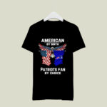 American By Birth Patriots Fan By Choice 4 T Shirt