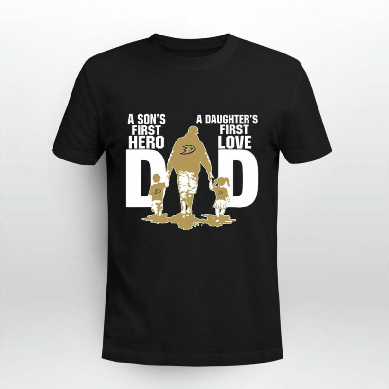 Anaheim Ducks Dad Sons First Hero Daughters First Love 0 T Shirt