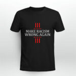 Anti Trump Anti Resist Hate Make Racism Wrong Again 3 T Shirt