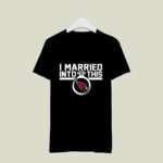Arizona Cardinals I Married Into This 2 T Shirt