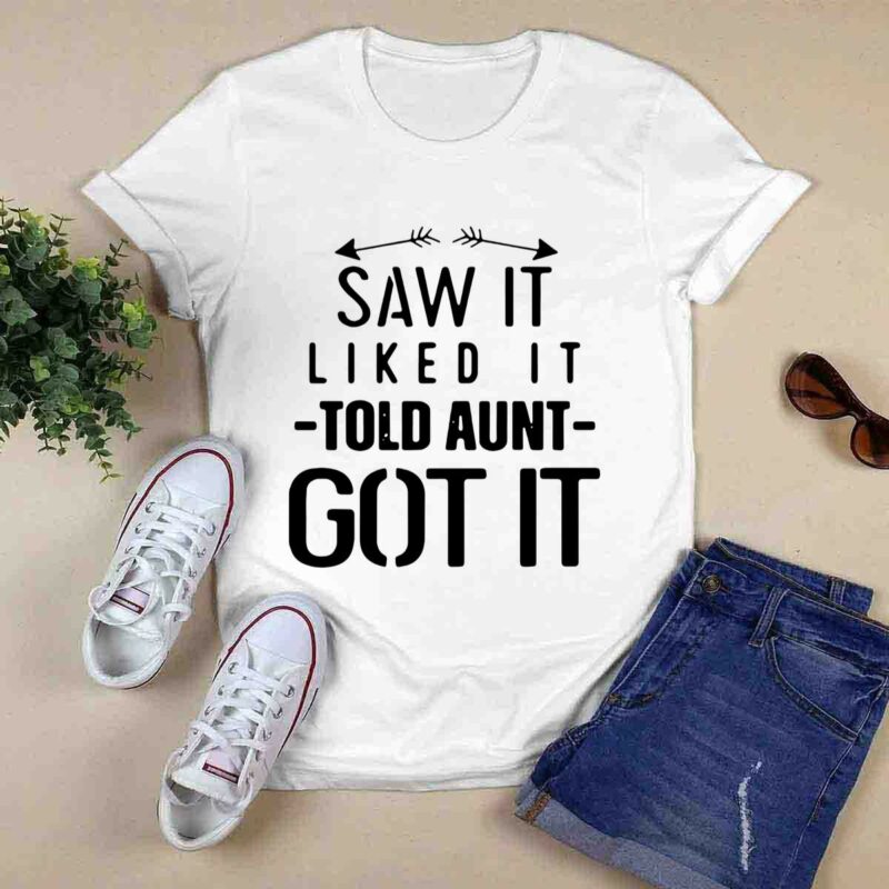Arrow Saw It Liked It Told Aunt Got It 0 T Shirt