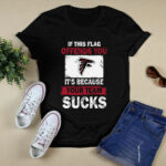 Atlanta Falcons If This Flag Offends You Its Because Your Team Sucks 4 T Shirt