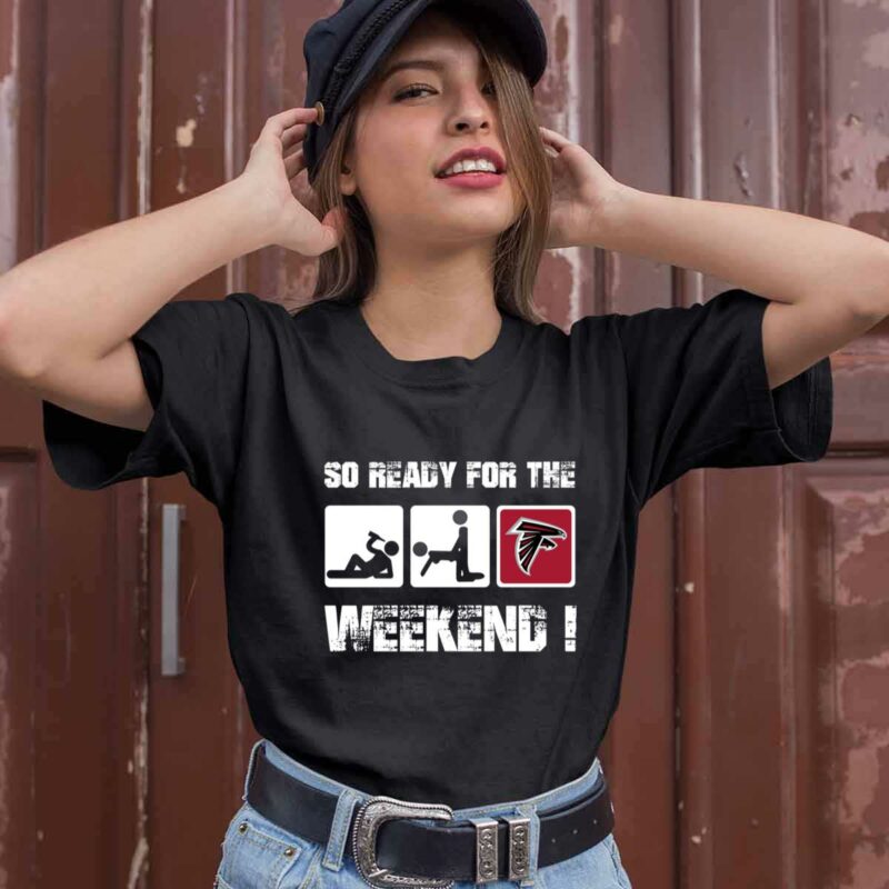 Atlanta Falcons So Ready For The Weekend 0 T Shirt