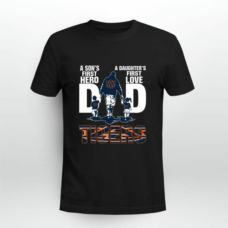 Auburn Tiger Dad A Sons First Hero A Daughters First Love 0 T Shirt