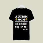 Autism Mom Thou Shall Not Try Me Moof 24 7 Autism Awareness 3 T Shirt