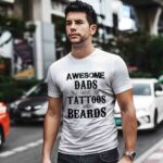 Awesome Dads Have Tattoos And Beards 3 T Shirt