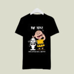 Awesome Snoopy Charlie Brown Be You The World Will Adjus 3 T Shirt