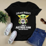 Baby Yoda Damn Right I Am a Astros Fan Now and Forever Houston Astros Baseball Team Fan 4 T Shirt