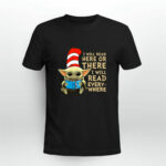 Baby Yoda Dr Seuss I Will Read Here or There Every Where 4 T Shirt